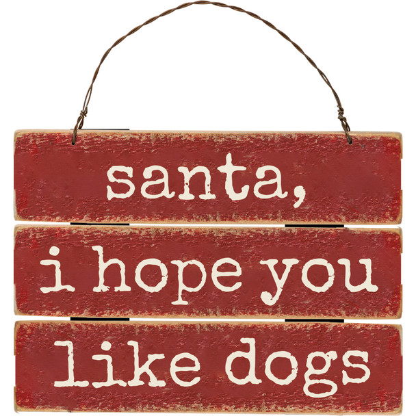 Dog Lover Rustic Slat Wood Christmas Ornament - Santa I Hope You Like Dogs - 3.25 Inch from Primitives by Kathy