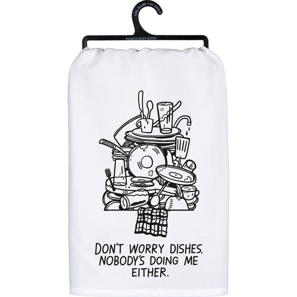 White Cotton Kitchen Dish Towel - Don't Worry Dishes Nobody's Doing Me Either 28x28 from Primitives by Kathy