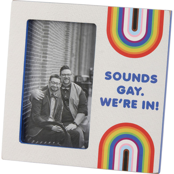 Picture Photo Frame - Sounds Gay We're In - Rainbow Design (Holds 3.5 Photo) - Pride Collection from Primitives by Kathy
