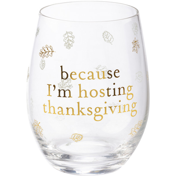 Stemless Wine Glass - Because I'm Hosting Thanksgiving - 15 Oz - Fall & Harvest Collection from Primitives by Kathy