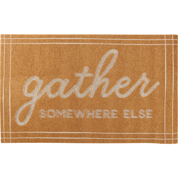 Humorous Entryway Door Mat Area Rug - Gather Somewhere Else 30x18 - Natural Coir Background from Primitives by Kathy