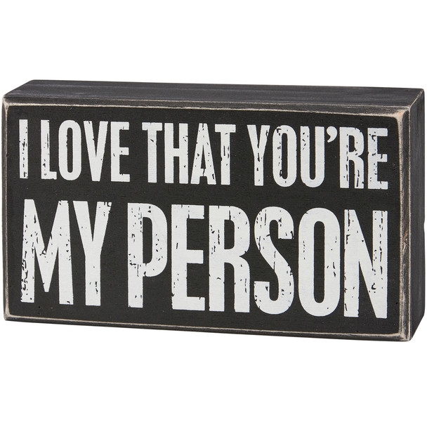 Decorative Wooden Box Sign Decor - I Love That You're My Person 7x4 from Primitives by Kathy