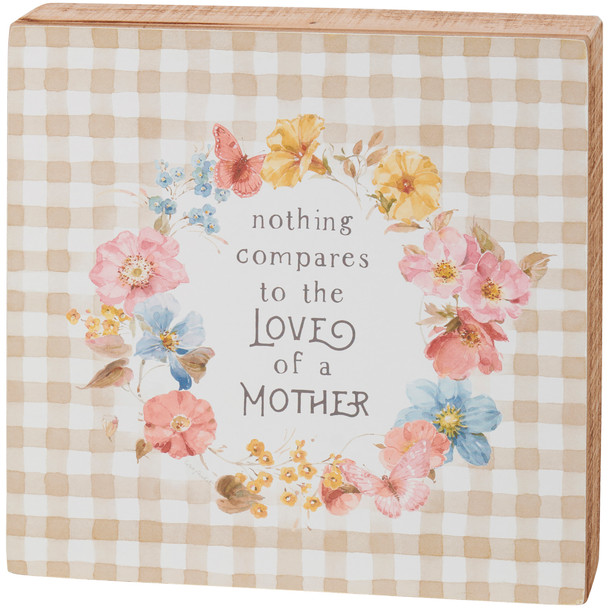 Decorative Wooden Box Sign - Nothing Compares To The Love Of A Mother 8x8 - Floral Buttefly Wreath Design from Primitives by Kathy