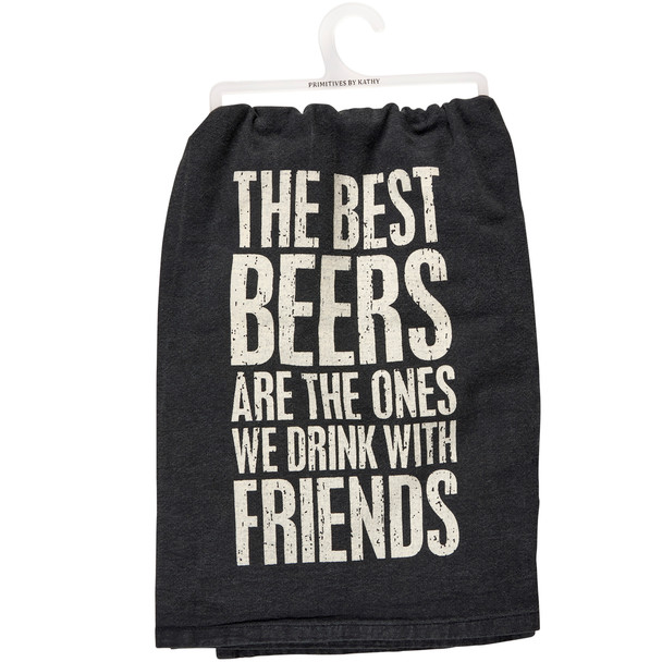 Cotton Kitchen Dish Towel - The Best Beers Are Ones We Drink With Friends 28x28 from Primitives by Kathy