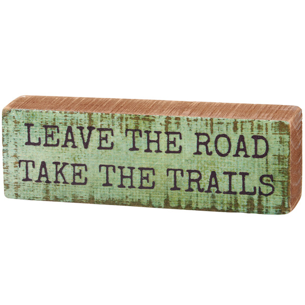 Decorative Rustic Wooden Box Sign Decor - Leave The Road Take The Trails 4.5 Inch from Primitives by Kathy