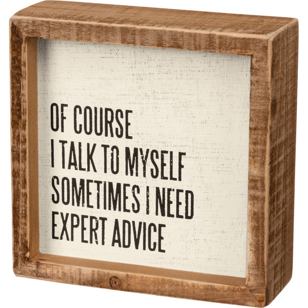 Of Course I Talk To Myself Sometimes I Need Expert Advice Inset Wooden Box Sign 5x5 from Primitives by Kathy