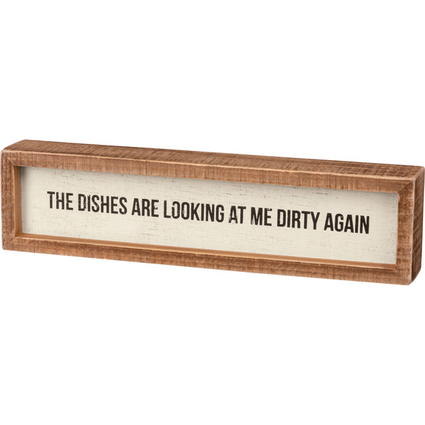 The Dishes Looking At Me Dirty Again Decorative Inset Wooden Box Sign 12x3 from Primitives by Kathy