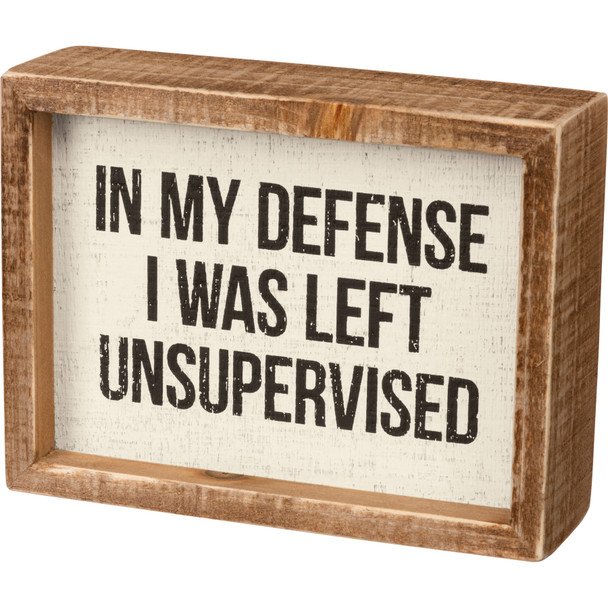 In My Defense I Was Left Unsupervised Decorative Inset Wooden Box Sign 6x4.5 from Primitives by Kathy