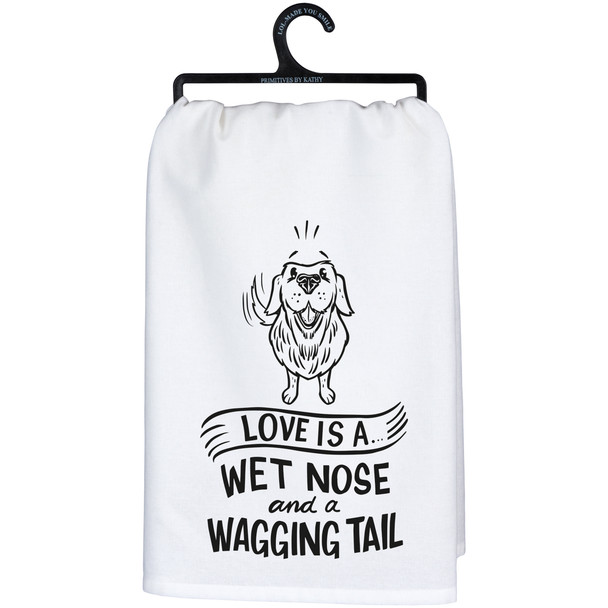 Dog Lover Cotton Kitchen Dish Towel - Love Is A Wet Nose & Wagging Tail 28x28 from Primitives by Kathy