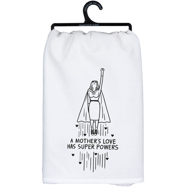 Cotton Kitchen Dish Towel - A Mother's Loave Has Super Powers 28x28 from Primitives by Kathy