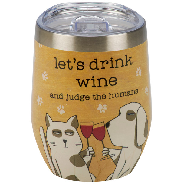 Pet Lover Stainless Steel Wine Tumbler With Lid - Let's Drink Wine & Judge Humans 12 Oz from Primitives by Kathy