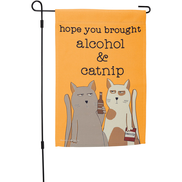 Cat Lover Double Sided Garden Flag - Hope You Brought Alcohol And Catnip 12x18 from Primitives by Kathy