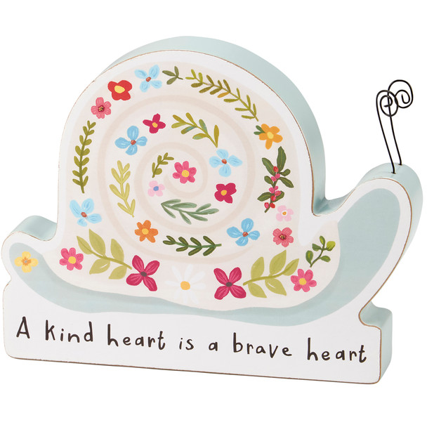 Decorative Snail Shaped Wooden Sign - Kind Hearts Is A Brave Heart 7 Inch - Floral Pattern from Primitives by Kathy