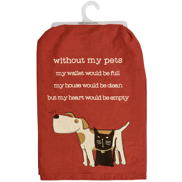 Pet Lover Cotton Kitchen Dish Towel - Without My Pets My Wallet Would Be Full 28x28 from Primitives by Kathy