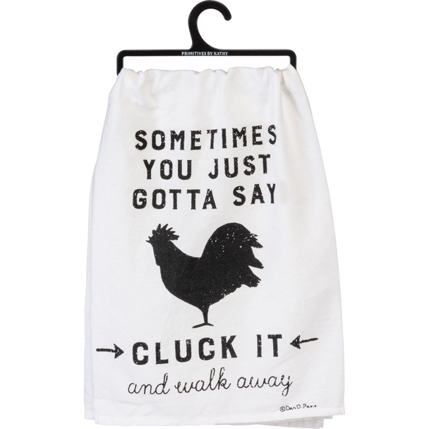 Rooster Design Sometimes You Just Gotta Say Cluck It Cotton Dish Towel 28x28 from Primitives by Kathy