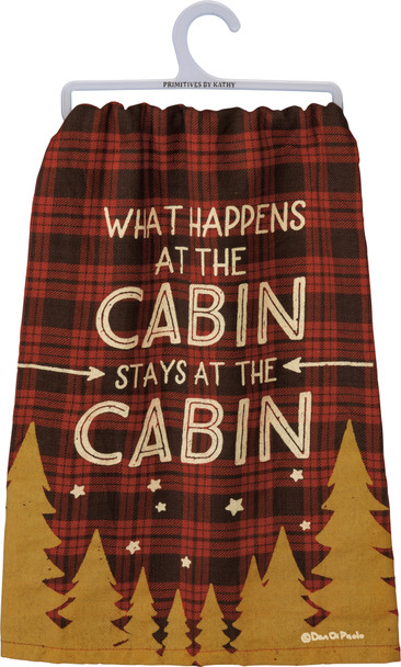 What Happens At The Cabin Stays At The Cabin Cotton Dish Towel 28x28 from Primitives by Kathy