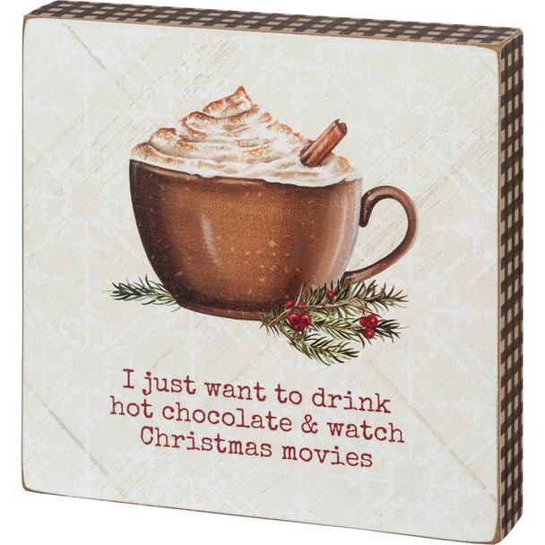 Drink Hot Chocolate & Watch Christmas Movies Decorative Wooden Block Sign 6x6 from Primitives by Kathy