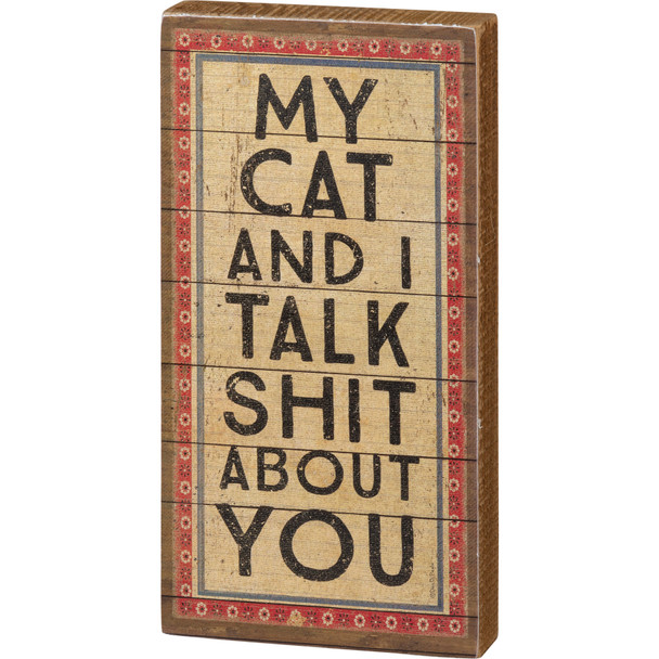 My Cat And I Talk About You Decorative Wooden Block Sign 4x8 from Primitives by Kathy