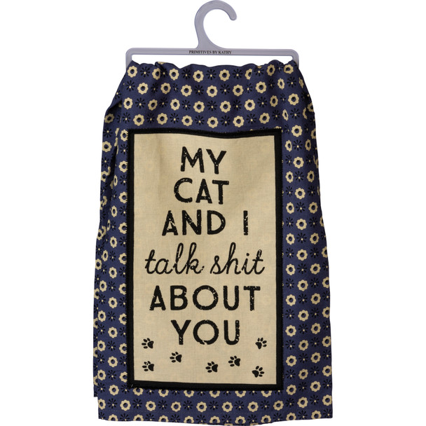 My Cat And I Talk Shit About You Cotton Dish Towel 28x28 from Primitives by Kathy