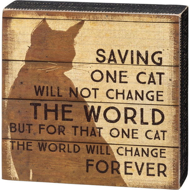 Cat Lover Saving One Cat Can Change His World Decorative Wooden Box Sign 6.5 Inch from Primitives by Kathy