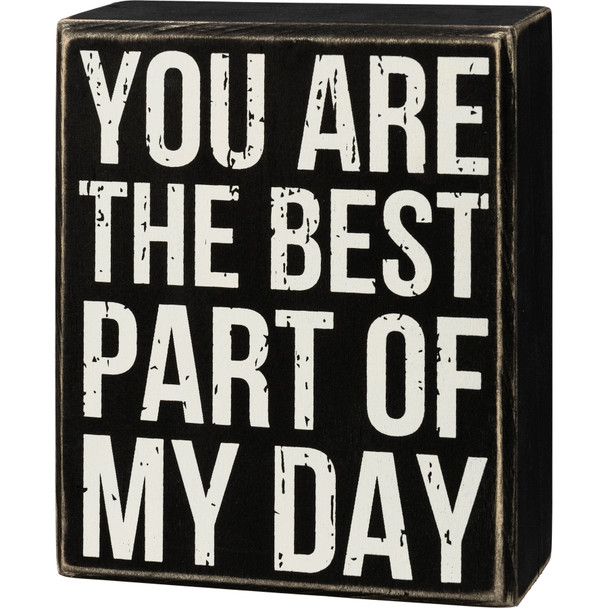 You Are The Best Part Of My Day Decorative Wooden Box Sign 4.25 Inch from Primitives by Kathy