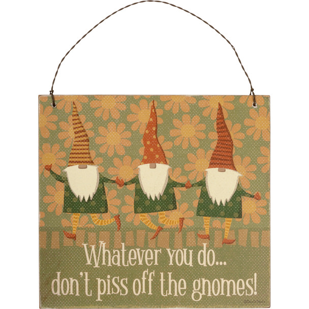 Whatever You Do Don't Piss Off The Gnomes Decorative Wooden Hanging Sign 7 Inch from Primitives by Kathy