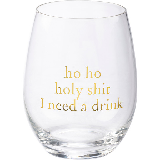 Ho Ho Holy Shit I Need A Drink Gold Metallic Print Stemless Wine Glass 15 Oz from Primitives by Kathy