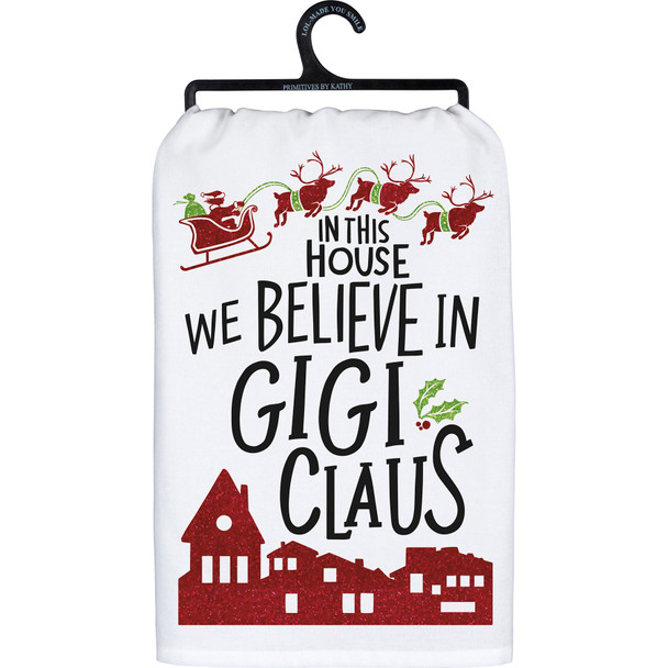 In This House We Believe In Gigi Claus Holiday Themed Cotton Kitchen Dish Towel 28x28 from Primitives by Kathy