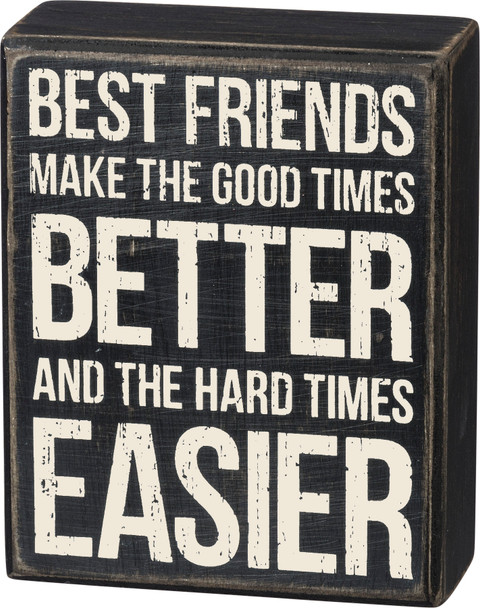 Best Friends Make Good Times Better & Hard Times Easier Wooden Block Sign 4x5 from Primitives by Kathy