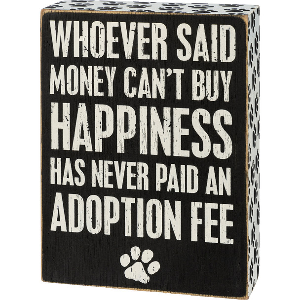 Pet Lover Adoption Fee Can Buy Happiness Decorative Wooden Box Sign 5x7 from Primitives by Kathy