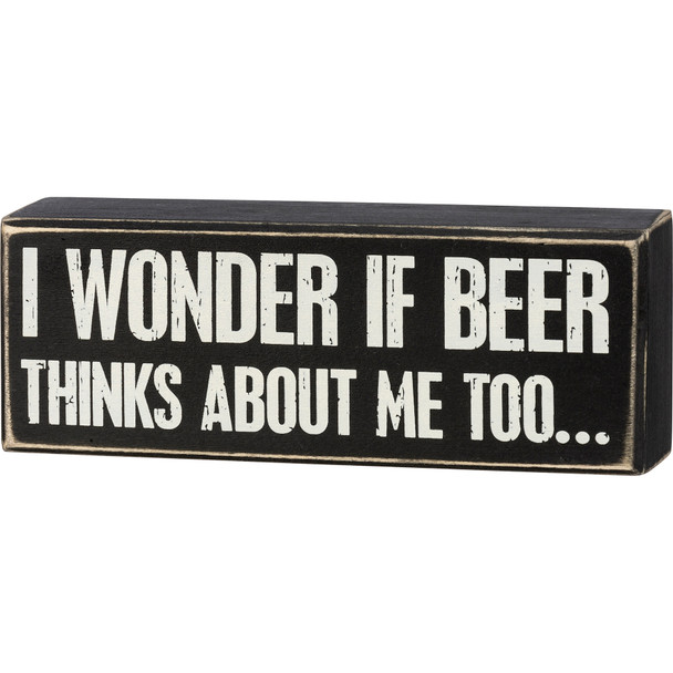 I Wonder If Beer Thinks About Me Too Decorative Wooden Box Sign 8x3 from Primitives by Kathy