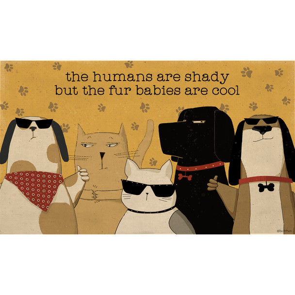 Pet Lover The Humans Are Shady But Fur Babies Are Cool Rustic Door Mat 34x20 from Primitives by Kathy