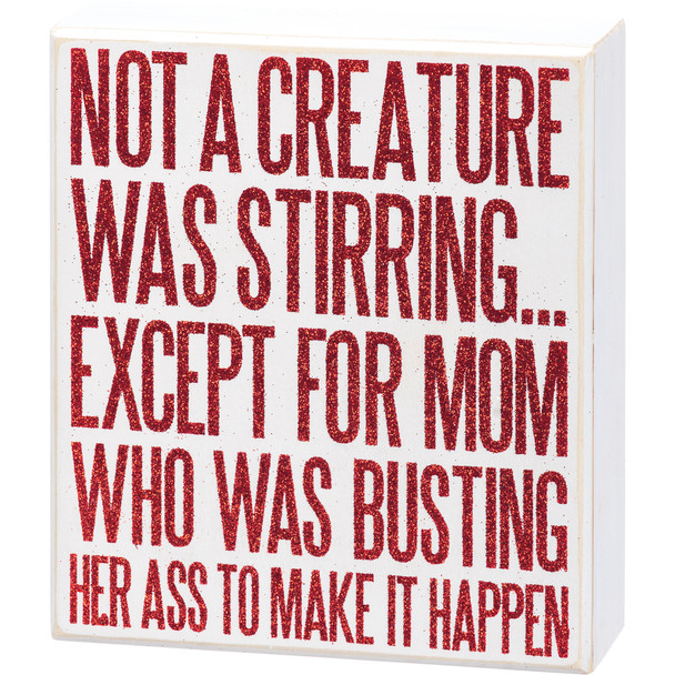 Not A Creature Was Stirring Except For Mom Decorative Red Glitter Wooden Box Sign 6x7 from Primitives by Kathy