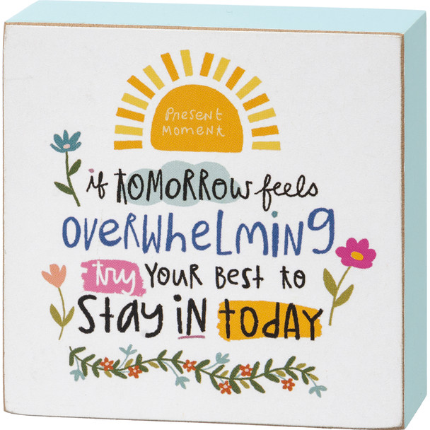 Floral Sun Design Try Your Best To Stay In Today Decorative Wooden Block Sign Décor 3x3 from Primitives by Kathy