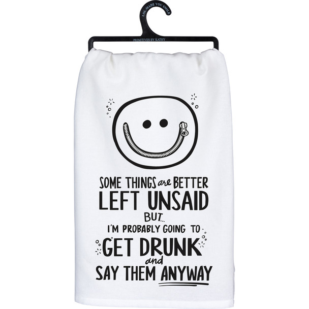 Some Things Are Better Left Unsaid But I'll Probably Get Drunk Cotton Kitchen Dish Towel 28x28 from Primitives by Kathy