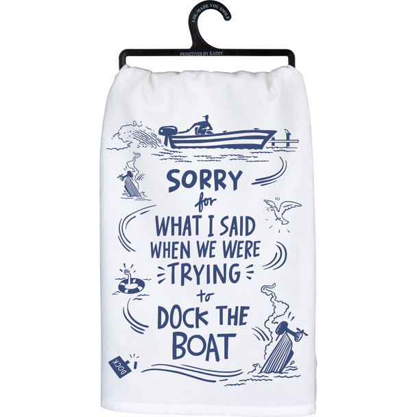 Sorry For What I Said When We Were Trying To Dock The Boat Cotton Kitchen Dish Towel 28x28 from Primitives by Kathy