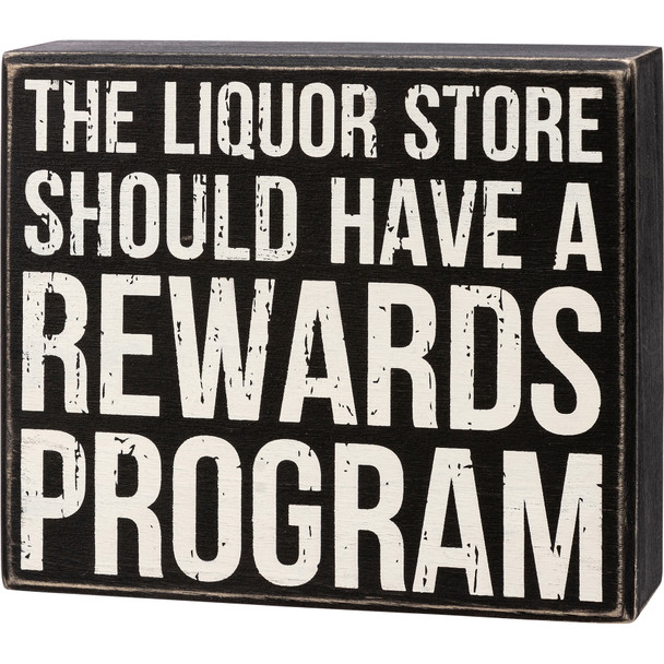 Liquor Store Should Have A Rewards Program Decorative Wooden Box Sign 6 Inch from Primitives by Kathy