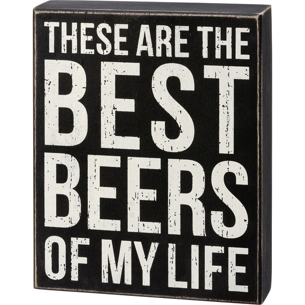 These Are The Best Beers Of My Life Decorative Black& White Wooden Box Sign 7x9 from Primitives by Kathy