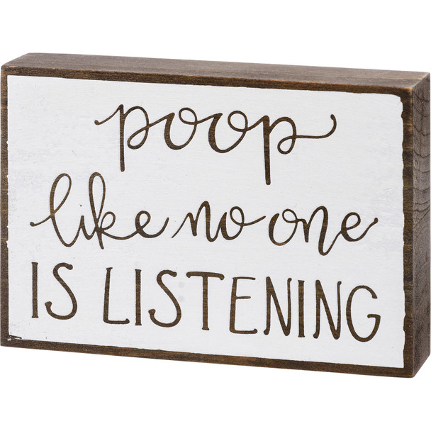 Poop Like No One Is Listening Funny Wooden Block Bathroom Sign 4.5 Inch from Primitives by Kathy