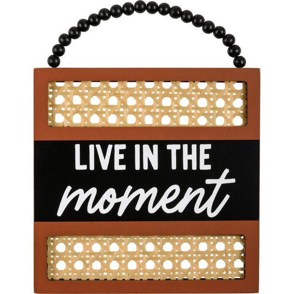 Decorative Hanging Wall Décor Sign - Live In The Moment - Rattan Design With Beaded Hanger 8x8 from Primitives by Kathy