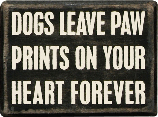 Dogs Leave Paw Prints On Your Heart Forever Wooden Box Sign 4x3 from Primitives by Kathy