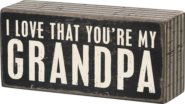 I Love That You're My Grandpa Decorative Wooden Box Sign from Primitives by Kathy