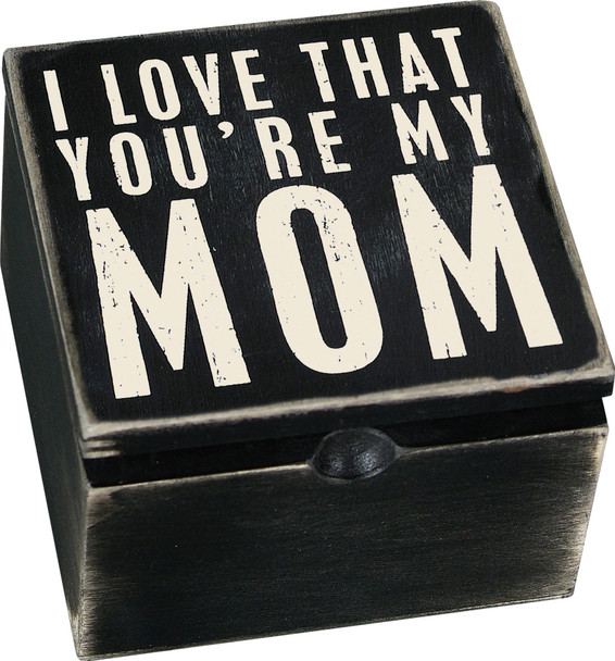 I Love That You're My Mom Decorative Hinged Wooden Keepsake Box 4x4 from Primitives by Kathy