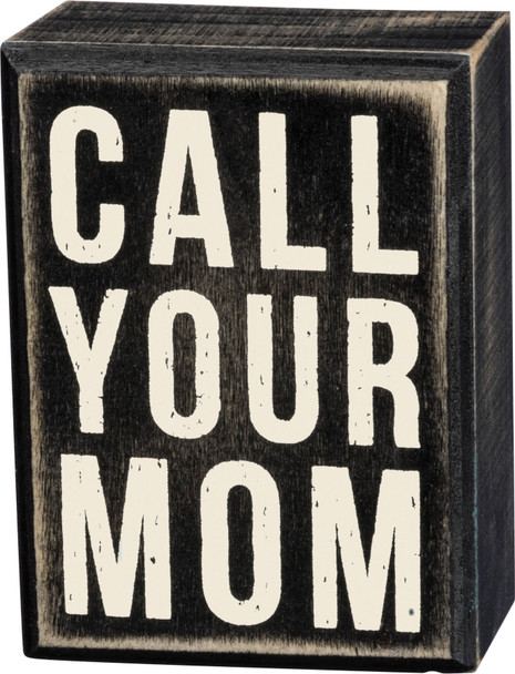 Call Your Mom Black & White Decorative Wooden Box Sign 4x3 from Primitives by Kathy