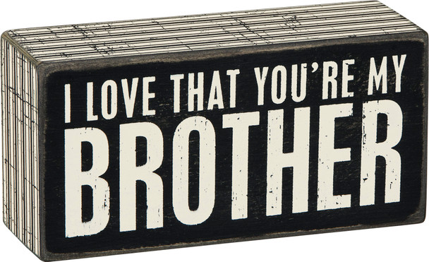 I Love That You're My Brother Decorative Wooden Box Sign from Primitives by Kathy