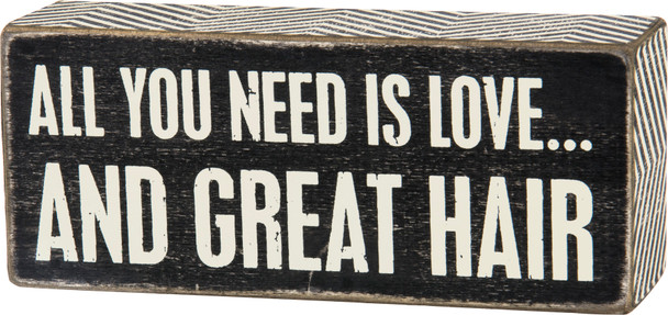 All You Need Is Love And Great Hair Decorative Wooden Box Sign from Primitives by Kathy