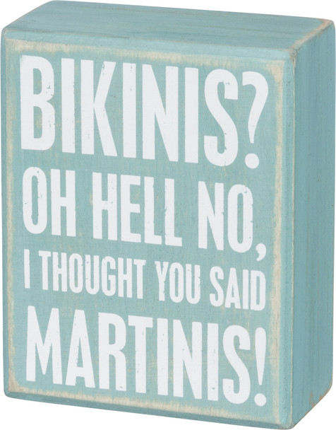 Bikinis? Oh Hell No. I Thought You Said Martinis Decorative Wooden Box Sign from Primitives by Kathy