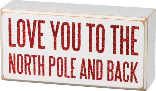 Love You To The North Pole & Back Decorative Wooden Box Sign 6x3 from Primitives by Kathy