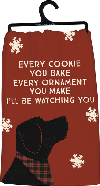 Dog Lover Every Cookie You Bake Every Ornament You Make I'll Be Watching You Dish Towel from Primitives by Kathy