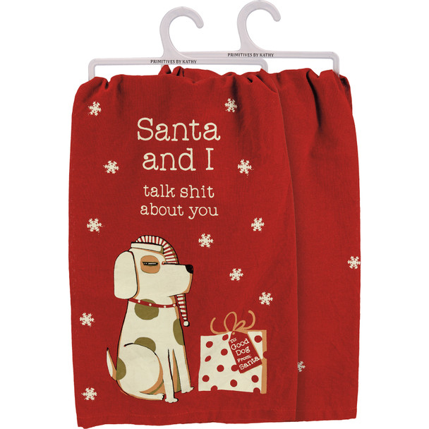 Dog Lover Cotton Kitchen Dish Towel - Santa And I Talk Shit About You 28x28 from Primitives by Kathy